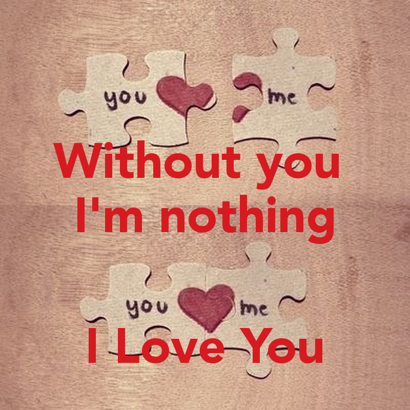 without-you-i-m-nothing-i-love-you