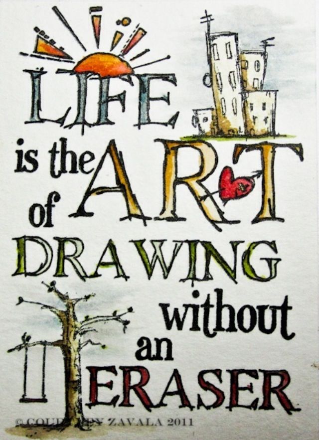 Life is the art of drawing without an eraser