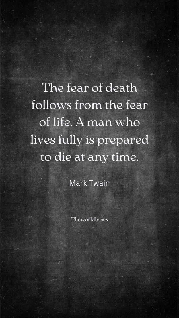 The fear of death follows from the fear of life. A man who lives fully is prepared to die at any time.