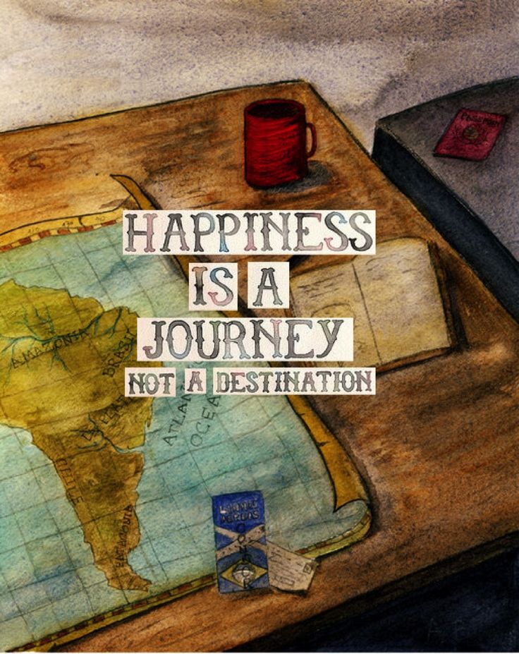 Journey destination. Happiness is a Journey not a destination. Happiness is. Happiness is a Journey наборы. Happiness not a destination табличка.