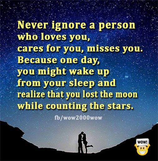 Never Ignore A Person Who Loves You Cares For You Misses You.