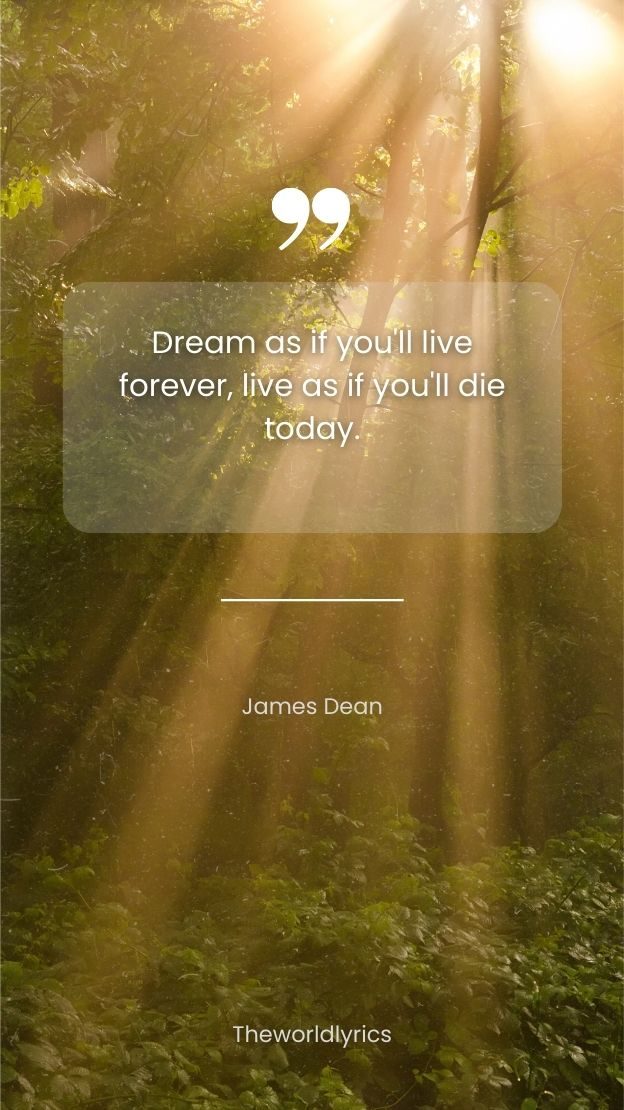 Dream as if youll live forever live as if youll die today.
