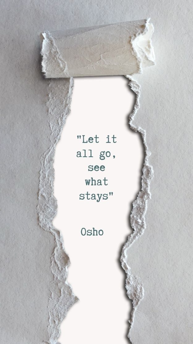 Let it all go see what stays